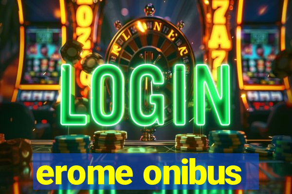 erome onibus