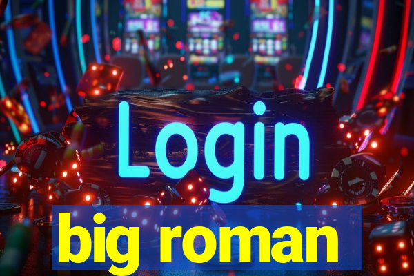 big roman