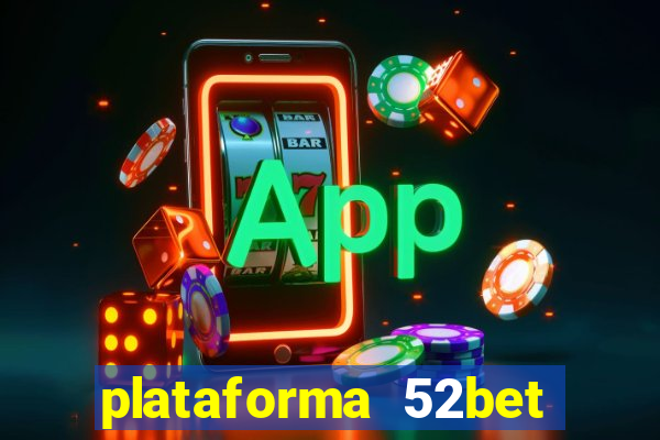 plataforma 52bet 茅 confi谩vel