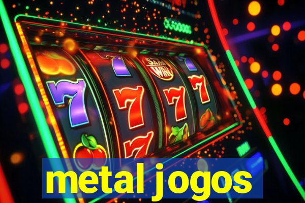 metal jogos