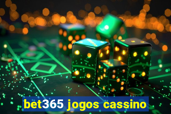 bet365 jogos cassino