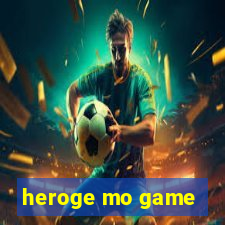 heroge mo game