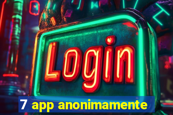 7 app anonimamente