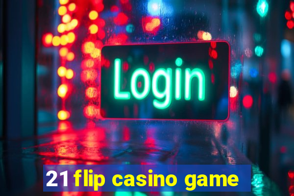 21 flip casino game