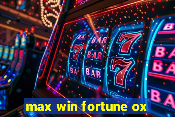 max win fortune ox