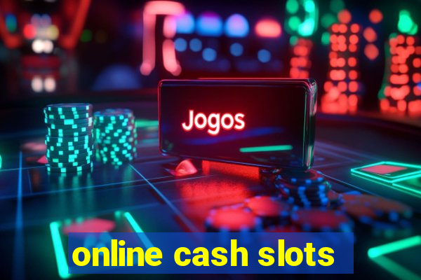 online cash slots