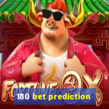 180 bet prediction