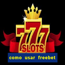 como usar freebet vai de bet