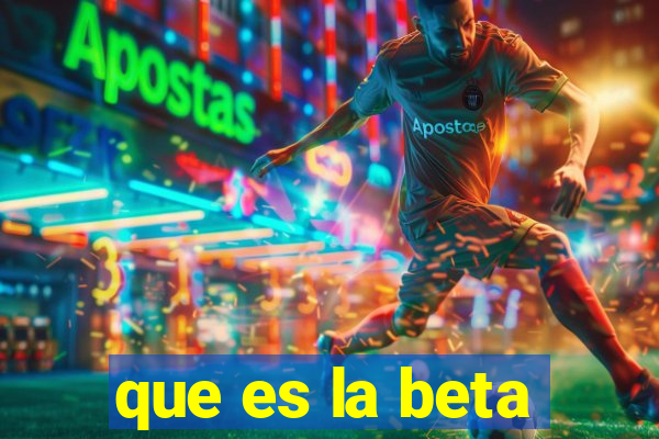 que es la beta