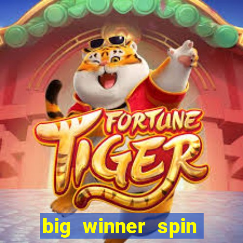 big winner spin and win money