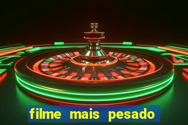 filme mais pesado de terror