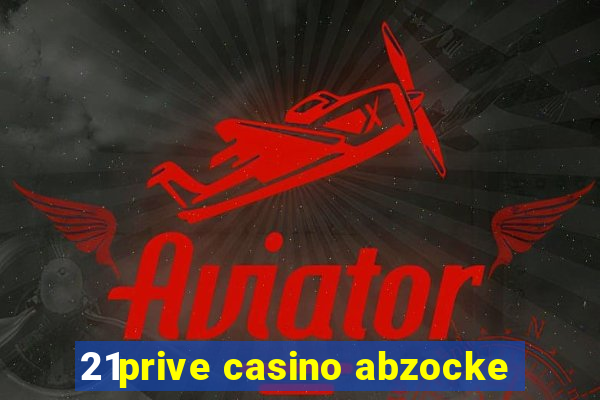 21prive casino abzocke