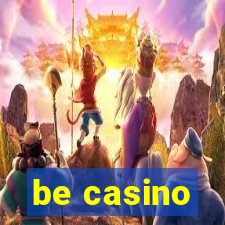 be casino