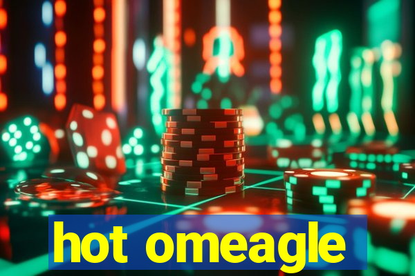 hot omeagle