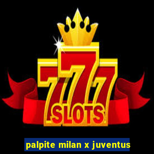 palpite milan x juventus