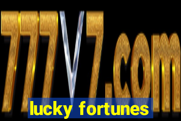 lucky fortunes