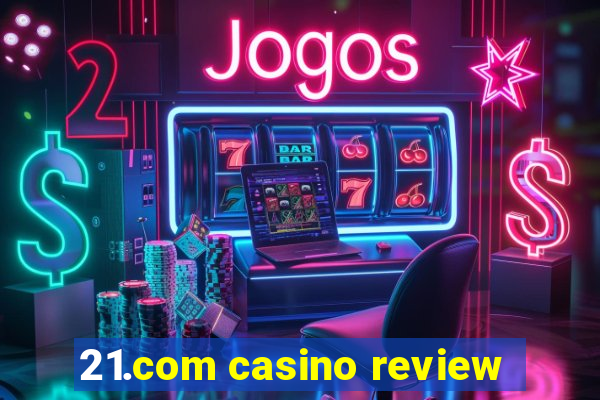 21.com casino review