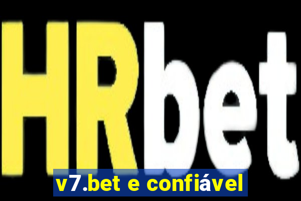 v7.bet e confiável