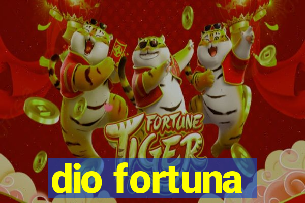 dio fortuna