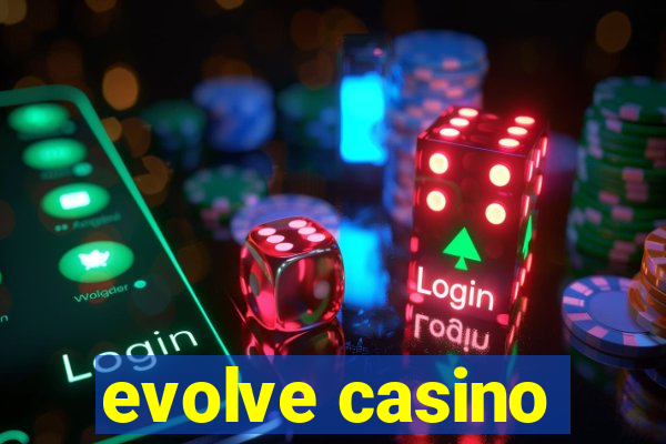 evolve casino