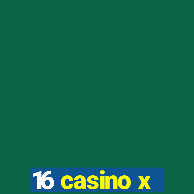 16 casino x