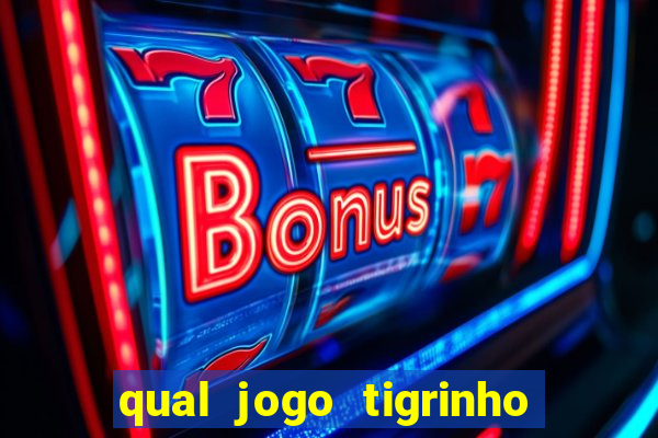 qual jogo tigrinho é confiável