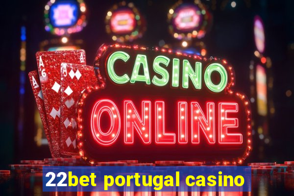 22bet portugal casino