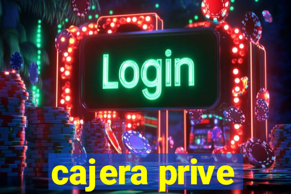 cajera prive