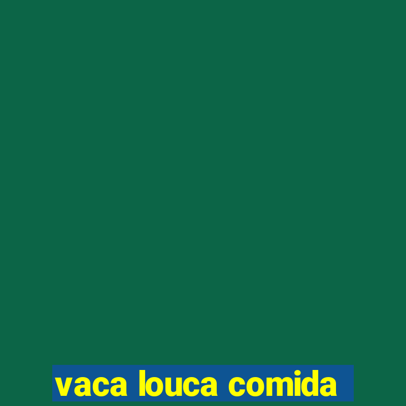 vaca louca comida