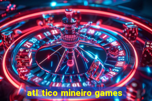 atl茅tico mineiro games