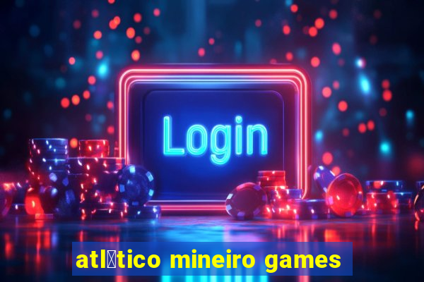 atl茅tico mineiro games