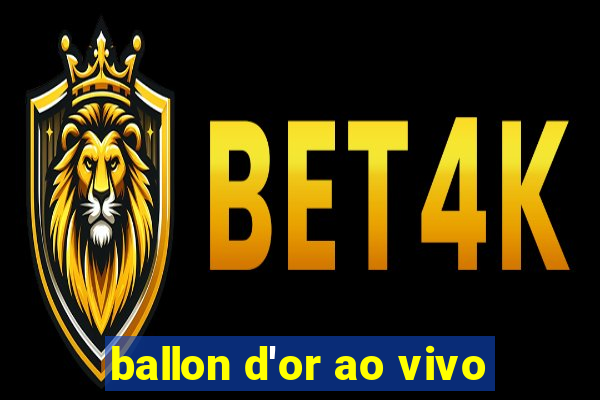 ballon d'or ao vivo