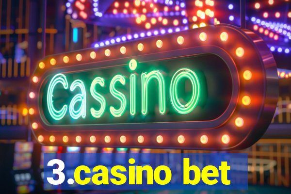 3.casino bet