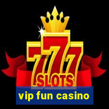 vip fun casino