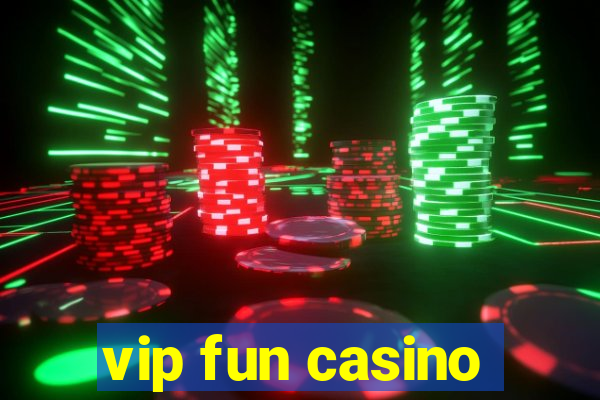 vip fun casino