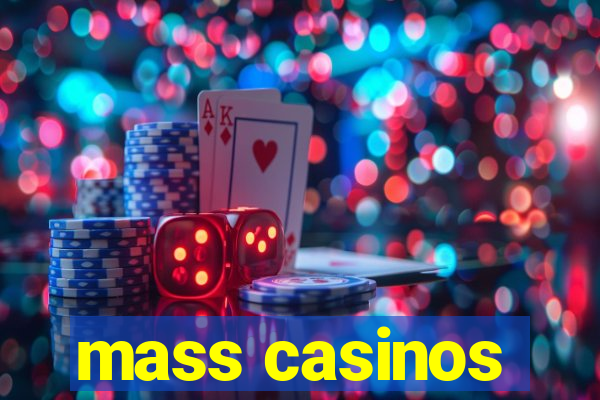 mass casinos