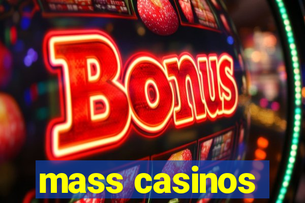 mass casinos