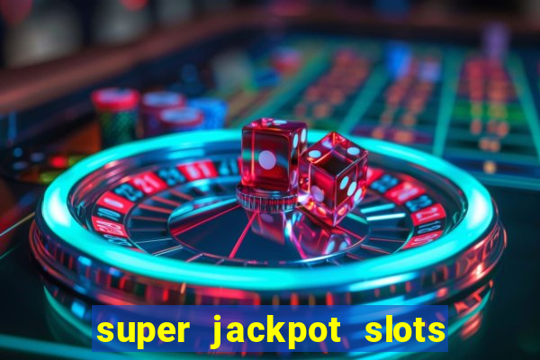 super jackpot slots paga mesmo