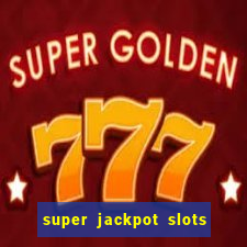 super jackpot slots paga mesmo