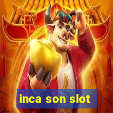 inca son slot