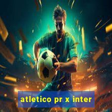 atletico pr x inter