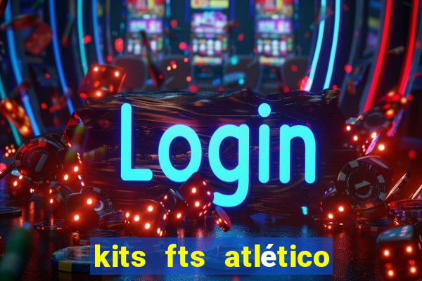 kits fts atlético de madrid 2024