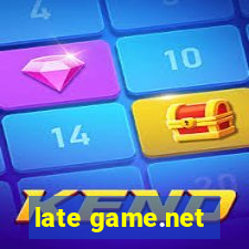 late game.net