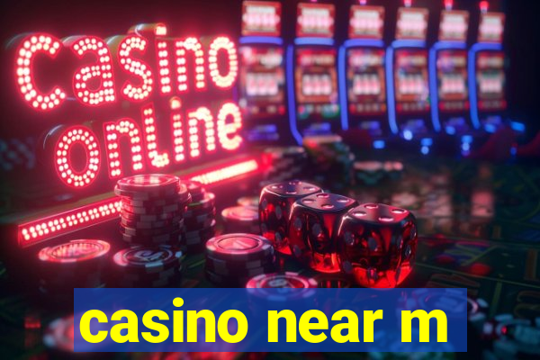 casino near m