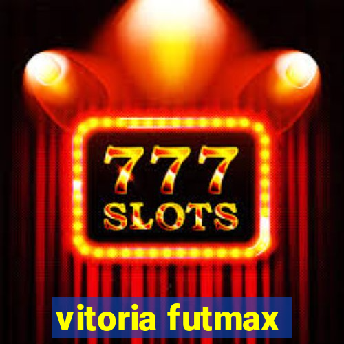 vitoria futmax