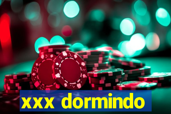 xxx dormindo