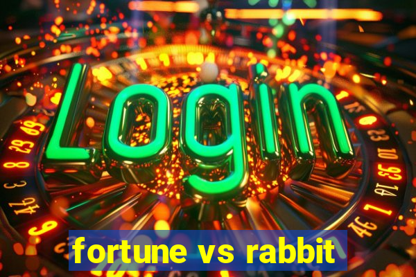 fortune vs rabbit