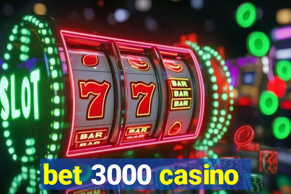 bet 3000 casino