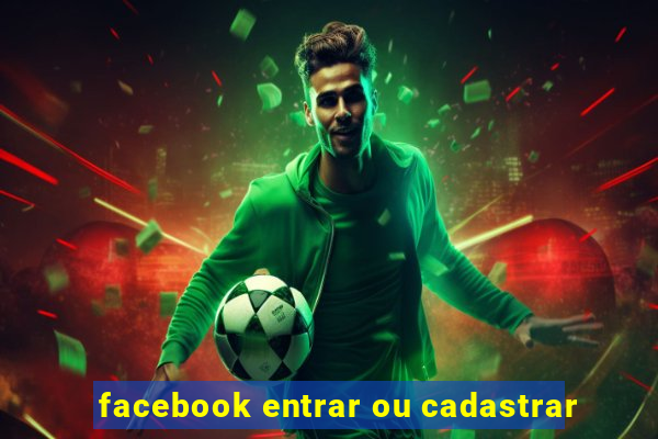 facebook entrar ou cadastrar