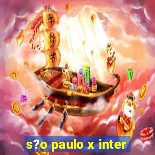 s?o paulo x inter